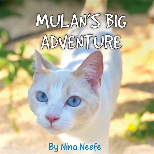 Mulans Big Adventure: The True Story of a Lost Kitty (Paperback)