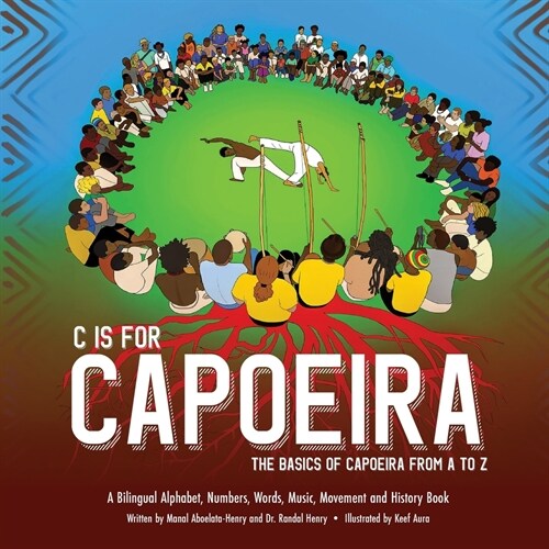 C is for Capoeira: The Basics of Capoeira from A to Z (Paperback)