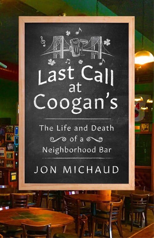 Last Call at Coogans: The Life and Death of a Neighborhood Bar (Hardcover)