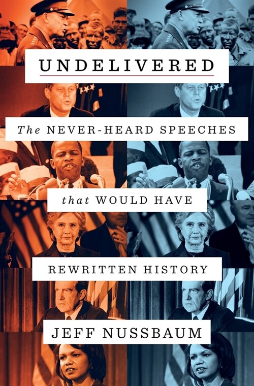 Undelivered: The Never-Heard Speeches That Would Have Rewritten History (Paperback)