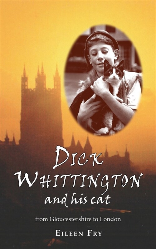 Dick Whittington and his cat: From Gloucestershire to London (Paperback)