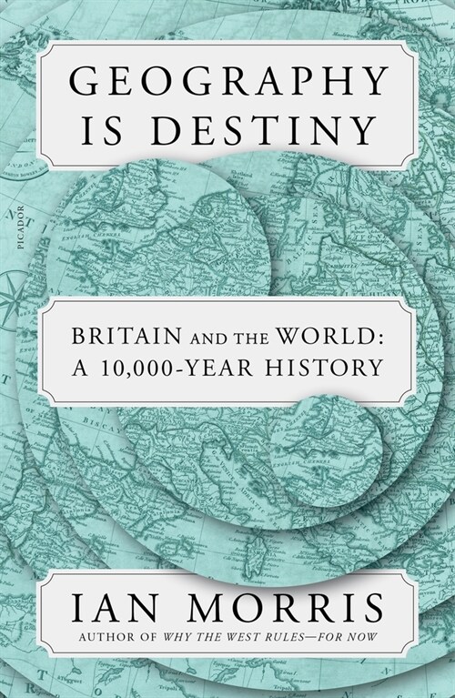 Geography Is Destiny: Britain and the World: A 10,000-Year History (Paperback)