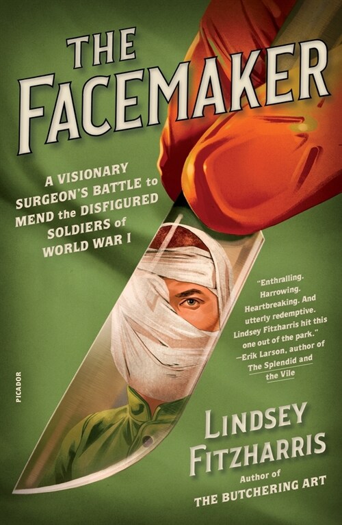 The Facemaker: A Visionary Surgeons Battle to Mend the Disfigured Soldiers of World War I (Paperback)