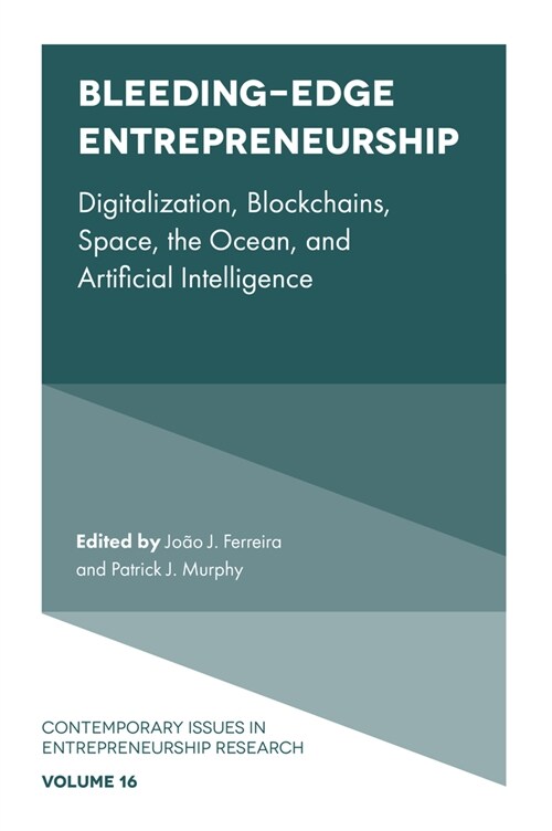 Bleeding-Edge Entrepreneurship : Digitalization, Blockchains, Space, the Ocean, and Artificial Intelligence (Hardcover)