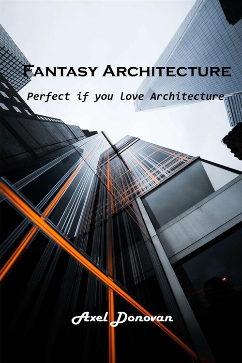 Fantasy Architecture: Perfect if you love Architecture (Paperback)