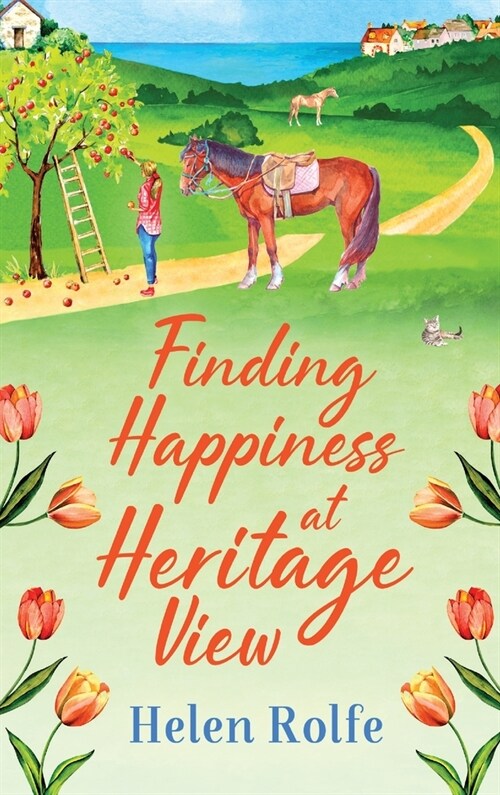 Finding Happiness at Heritage View : A heartwarming, feel-good read from Helen Rolfe (Hardcover)