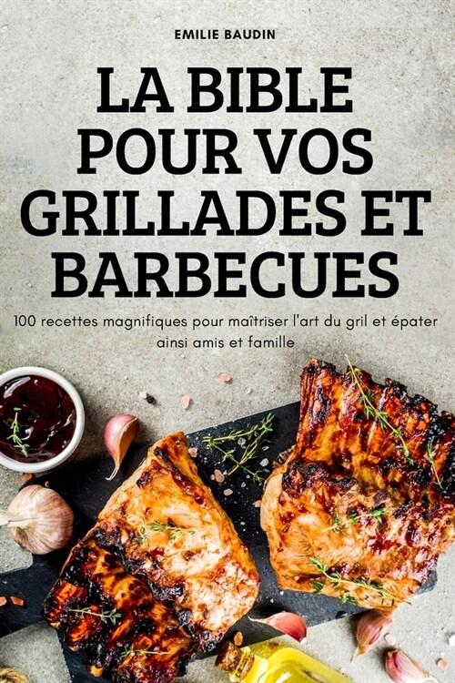 La Bible Pour Vos Grillades Et Barbecues (Paperback)