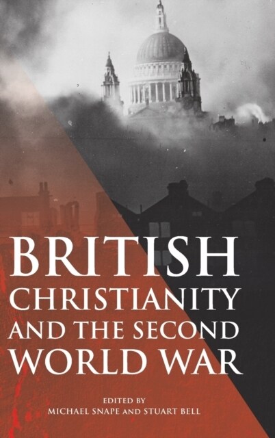 British Christianity and the Second World War (Hardcover)