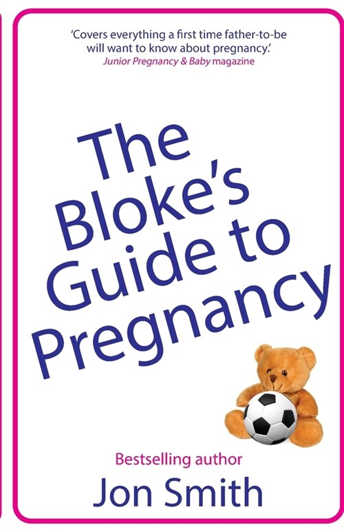 The Blokes Guide to Pregnancy: The ultimate survival guide for dads-to-be (Paperback, 2)