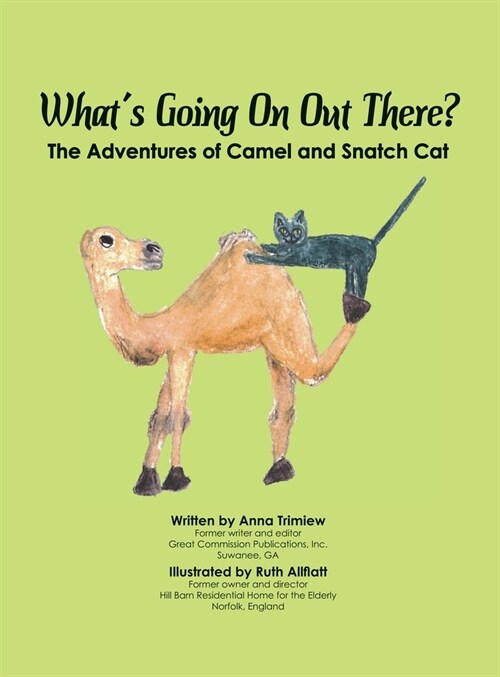 Whats Going On Out There?: The Adventures of Camel and Snatch Cat (Hardcover)