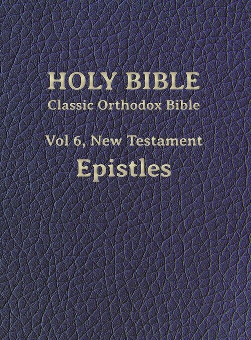 Classic Orthodox Bible, Vol 6, New Testament Epistles (Hardcover)