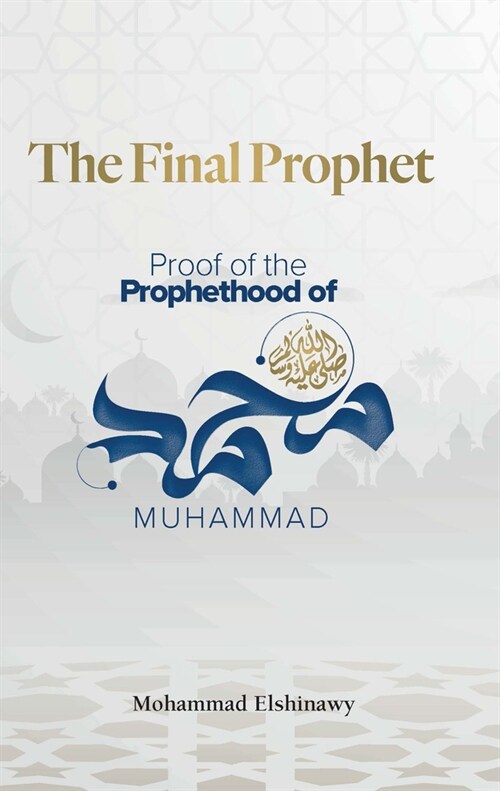 The Final Prophet : Proof of the Prophethood of Muhammad (Paperback)