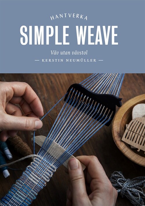 Simple Weave : Weave without a large loom (Hardcover)