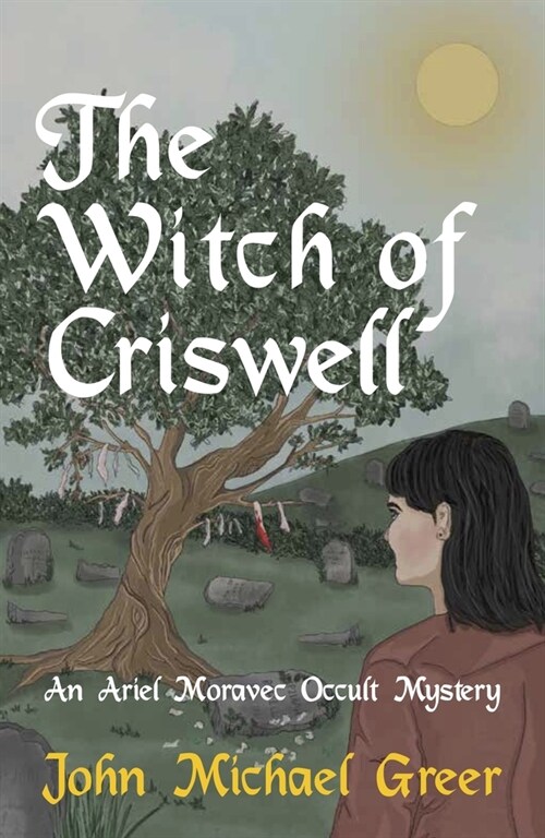 The Witch of Criswell : An Ariel Moravec Occult Mystery (Paperback)