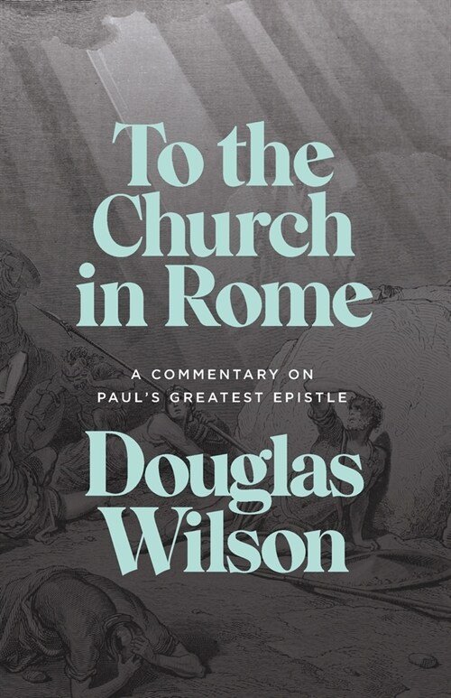 To the Church in Rome: A Commentary on Pauls Greatest Epistle (Paperback)