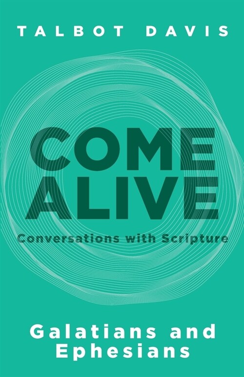 Come Alive: Galatians and Ephesians: Conversations with Scripture (Paperback)