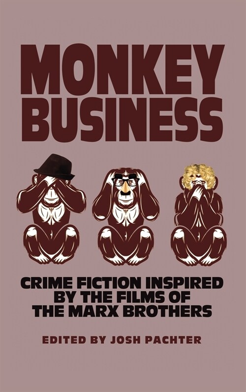 Monkey Business: Crime Fiction Inspired by the Films of the Marx Brothers (Hardcover)