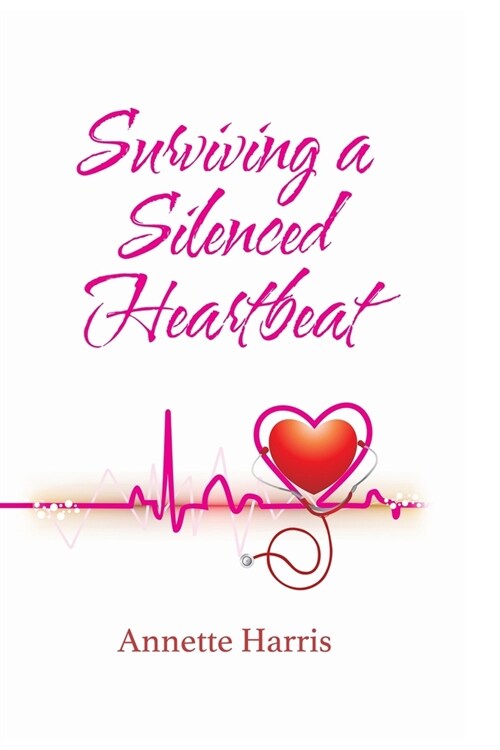 Surviving A Silenced Heartbeat (Paperback)