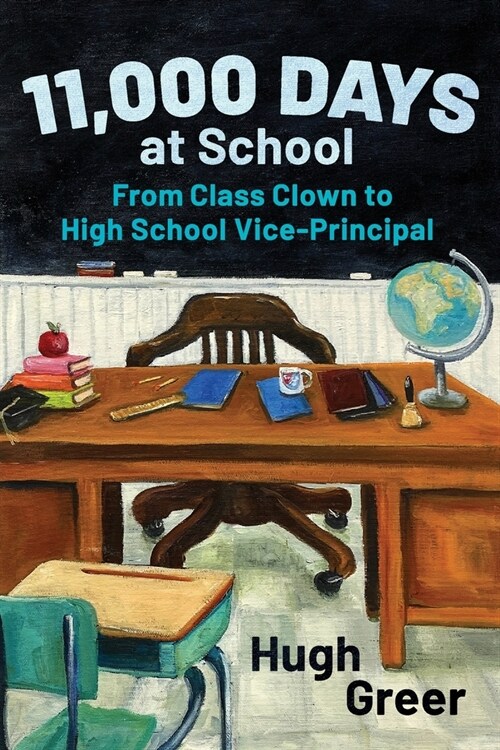 11,000 Days at School: From Class Clown to High School Vice-Principal (Paperback)