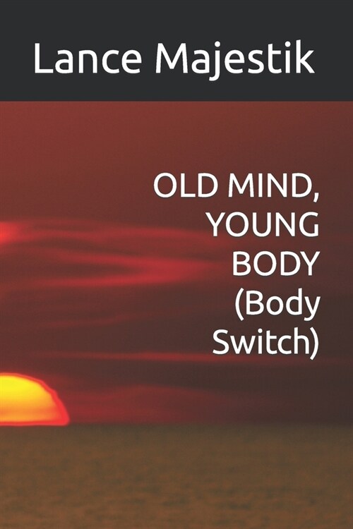 OLD MIND, YOUNG BODY (Body Switch) (Paperback)