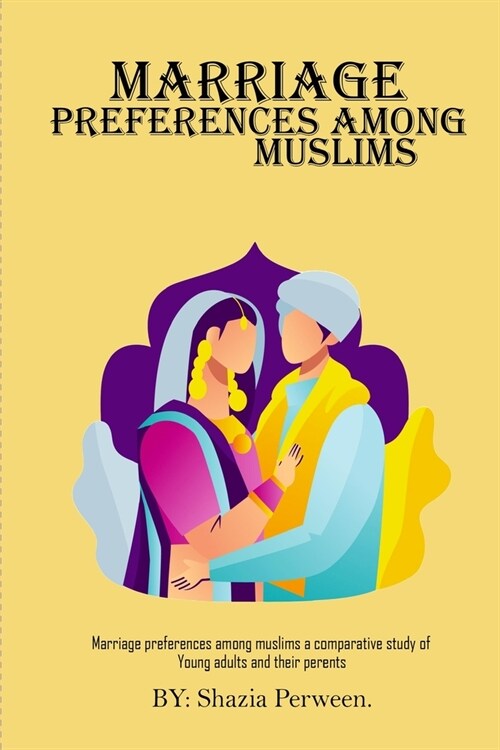 Marriage Preferences Among Muslims A Comparative Study of Young Adults And Their Parents (Paperback)