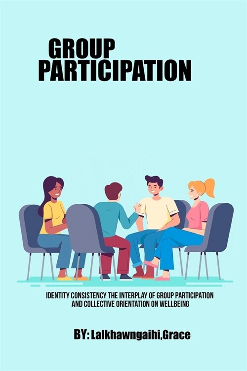 Identity Consistency The Interplay of Group Participation and Collective Orientation on Wellbeing (Paperback)