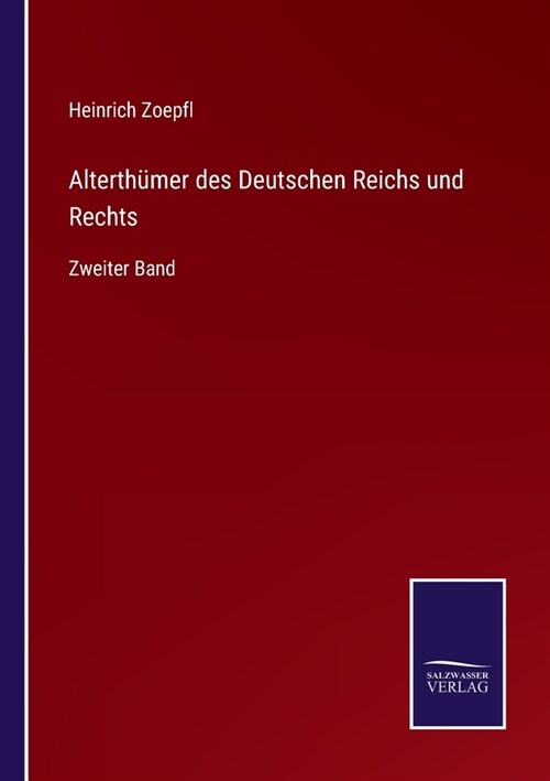 Alterth?er des Deutschen Reichs und Rechts: Zweiter Band (Paperback)