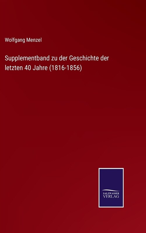 Supplementband zu der Geschichte der letzten 40 Jahre (1816-1856) (Hardcover)