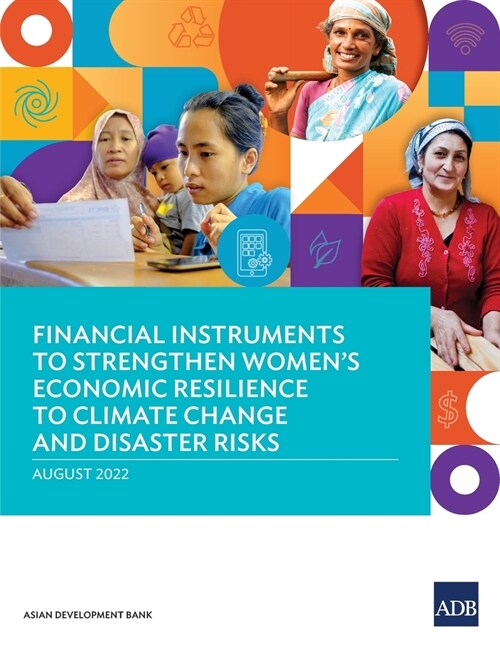 Financial Instruments to Strengthen Womens Economic Resilience to Climate Change and Disaster Risks (Paperback)