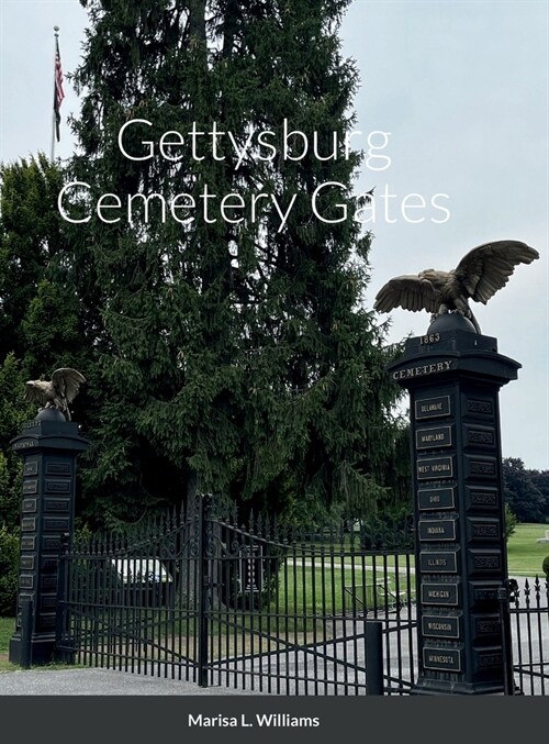 Gettysburg Cemetery Gates (Hardcover)