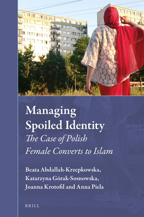 Managing Spoiled Identity: The Case of Polish Female Converts to Islam (Hardcover)