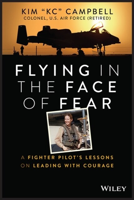 Flying in the Face of Fear: A Fighter Pilots Lessons on Leading with Courage (Hardcover)