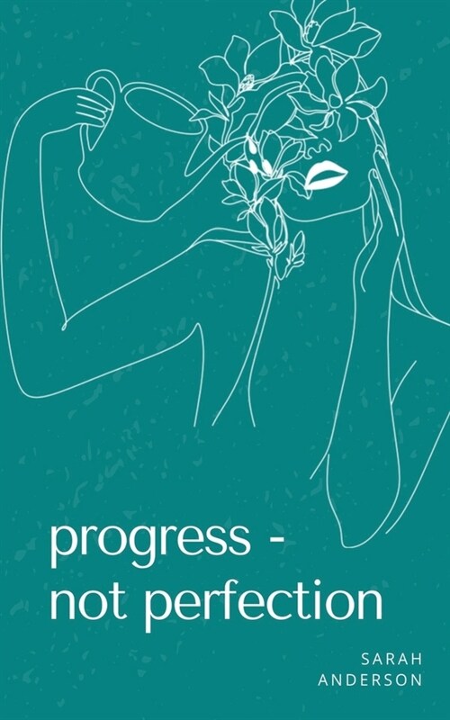 Progress - Not Perfection (Paperback)