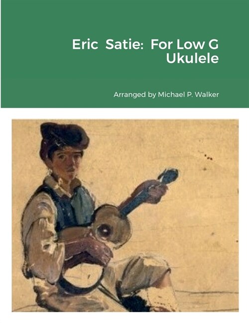 Eric Satie: For Low G Ukulele (Paperback)