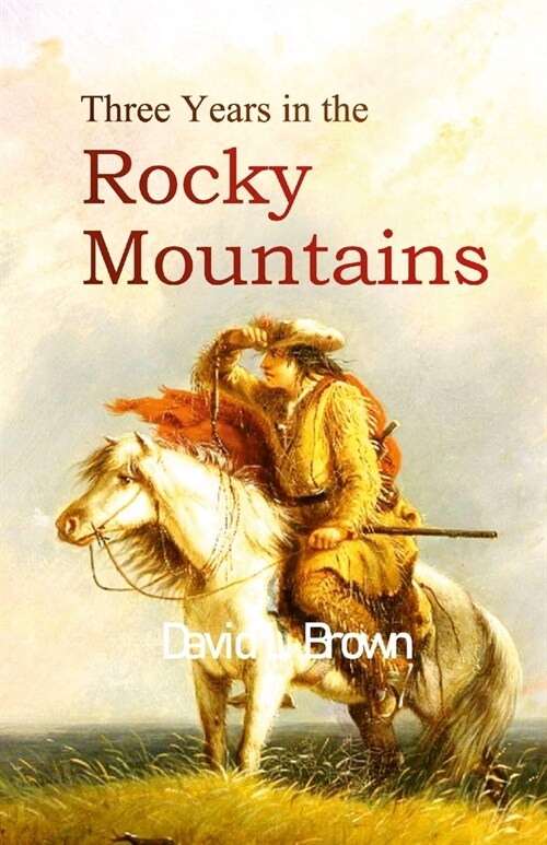 Three Years in the Rocky Mountains (Paperback)