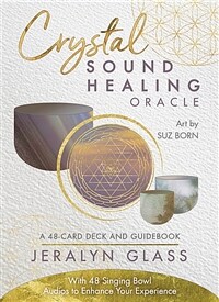 Crystal Sound Healing Oracle: A 48-Card Deck and Guidebook with 48 Singing Bowl Audios to Enhance Your Experience (Other)