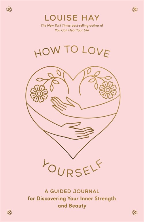 How to Love Yourself: A Guided Journal for Discovering Your Inner Strength and Beauty (Other)