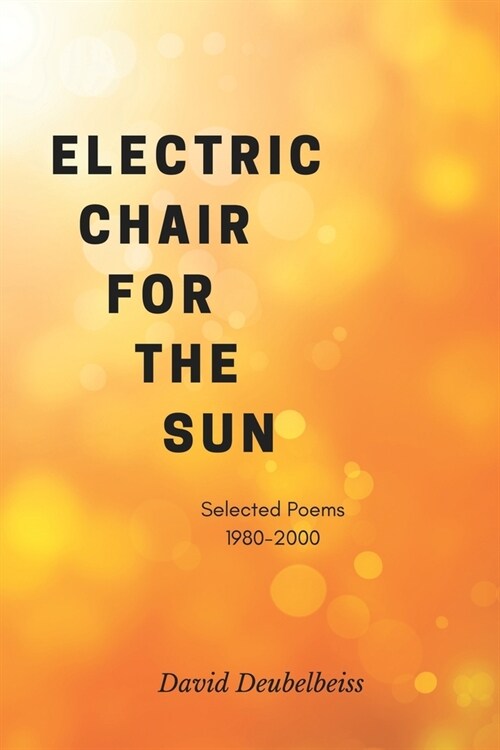 Electric Chair for the Sun: Collected Poems 1980 - 2010 (Paperback)