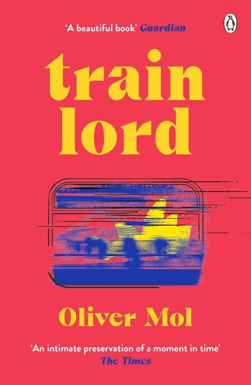 Train Lord : The Astonishing True Story of One Mans Journey to Getting His Life Back On Track (Paperback)