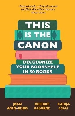 This is the Canon : Decolonize Your Bookshelves in 50 Books (Paperback)