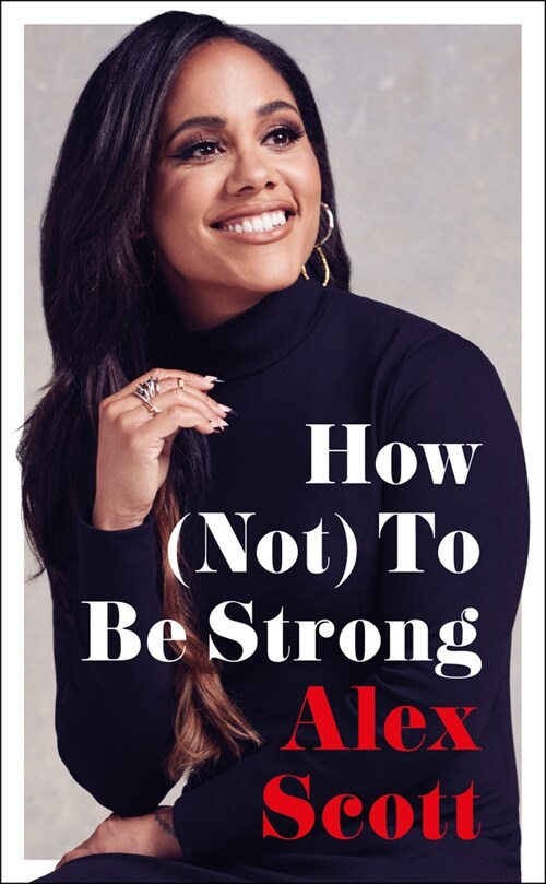 How (Not) To Be Strong : The inspirational instant Sunday Times Bestseller (Hardcover)