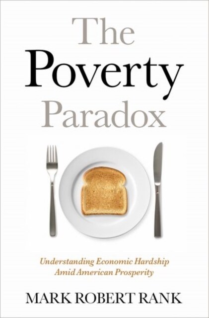 The Poverty Paradox: Understanding Economic Hardship Amid American Prosperity (Hardcover)