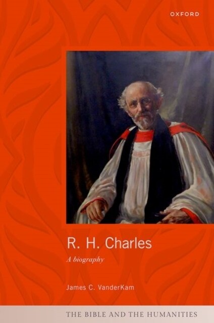R. H. Charles : A Biography (Hardcover)