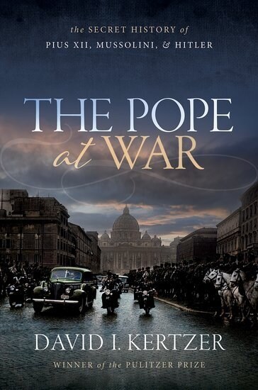 The Pope at War : The Secret History of Pius XII, Mussolini, and Hitler (Hardcover)