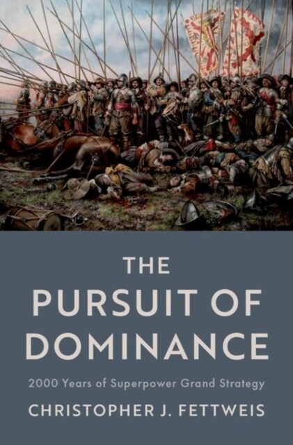 The Pursuit of Dominance: 2000 Years of Superpower Grand Strategy (Hardcover)