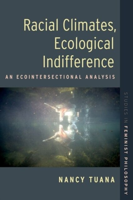 Racial Climates, Ecological Indifference: An Ecointersectional Analysis (Hardcover)