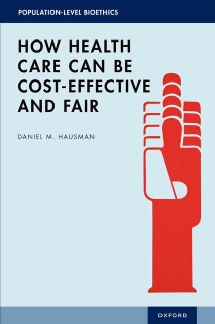 How Health Care Can Be Cost-Effective and Fair (Hardcover)
