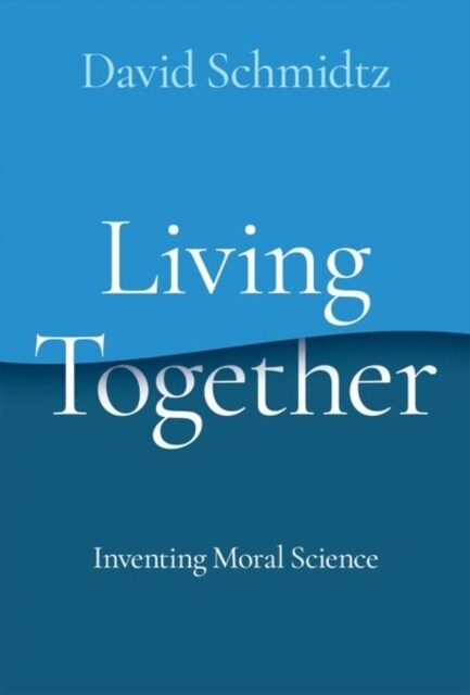 Living Together: Inventing Moral Science (Hardcover)