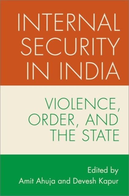 Internal Security in India: Violence, Order, and the State (Paperback)