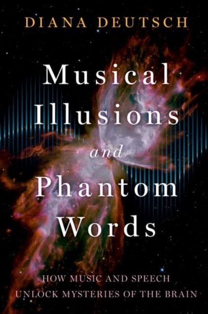 Musical Illusions and Phantom Words: How Music and Speech Unlock Mysteries of the Brain (Paperback)